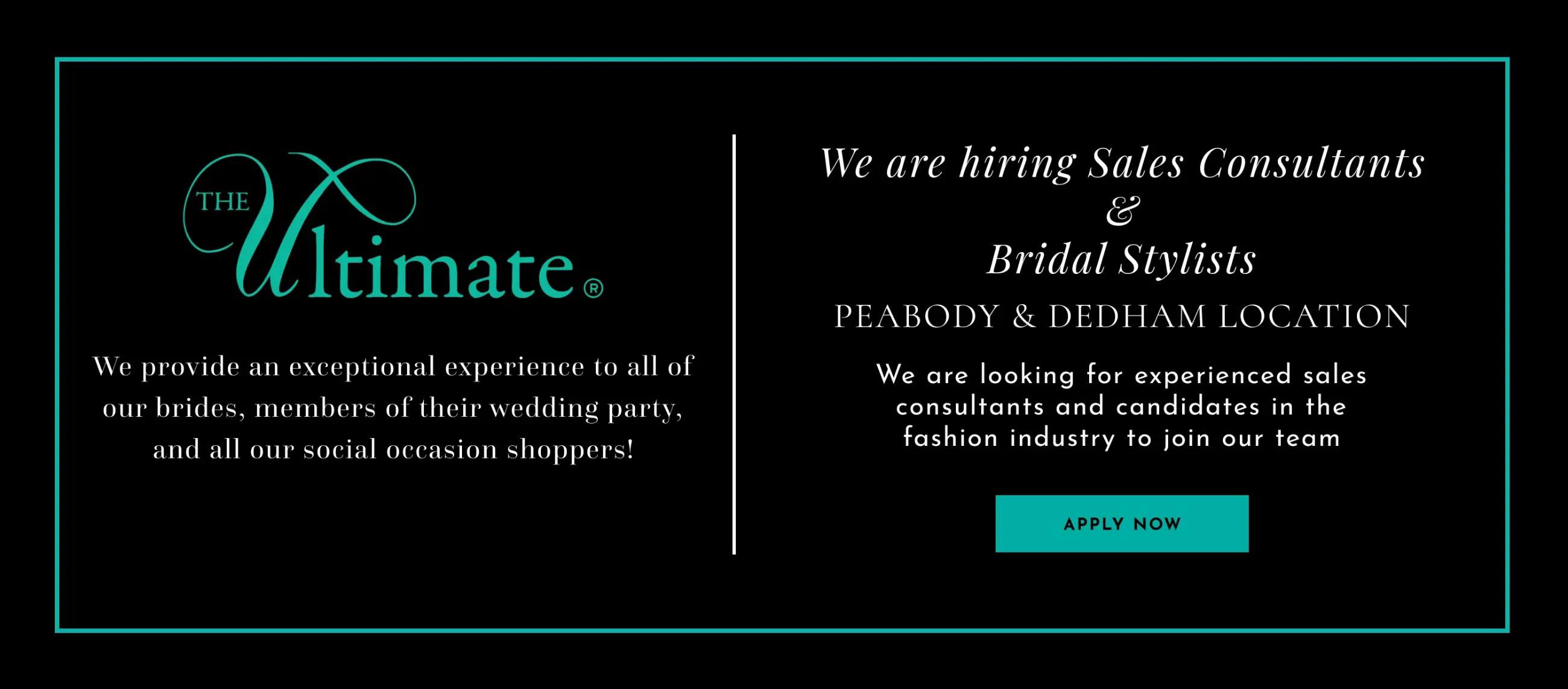 Hiring bridal stylists and sales consultants at the ultimate prom and bridal Peabody and Dedham locations